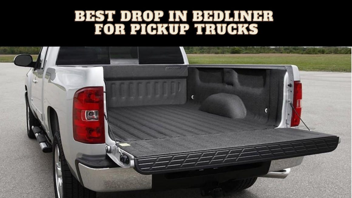 best drop in bedliner for pickup trucks