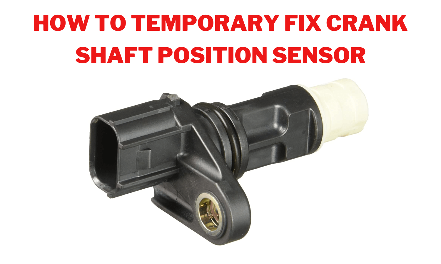 How to repair short circuit crankshaft position sensor